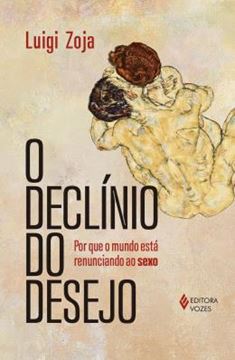 Imagem de O DECLINIO DO DESEJO - POR QUE O MUNDO ESTA RENUNCIANDO AO SEXO