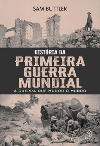 Picture of HISTORIA DA PRIMEIRA GUERRA MUNDIAL - A GUERRA QUE MUDOU O MUNDO