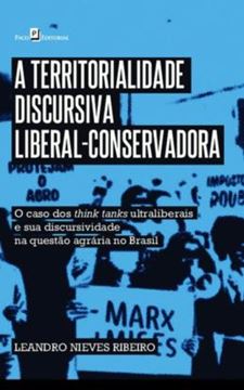 Imagem de A TERRITORIALIDADE DISCURSIVA LIBERAL-CONSERVADORA - O CASO DOS THINK TANKS ULTRALIBERAIS E SUA DISCURSIVIDADE NA QUESTAO AGRARIA NO BRASIL