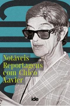 Imagem de NOTAVEIS REPORTAGENS COM CHICO XAVIER
