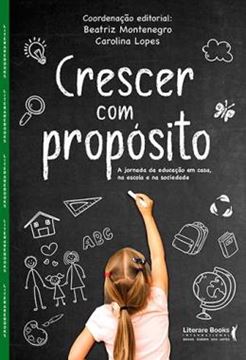 Imagem de CRESCER COM PROPOSITO - A JORNADA DA EDUCACAO EM CASA, NA ESCOLA E NA SOCIEDADE