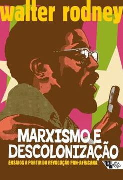 Imagem de MARXISMO E DESCOLONIZAÇAO: ENSAIOS A PARTIR DA REVOLUÇAO PAN-AFRICANA