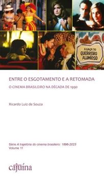 Imagem de SERIE A TRAJETORIA DO CINEMA BRASILEIRO - 1896-2023 - ENTRE O ESGOTAMENTO E A RETOMADA - O CINEMA BRASILEIRO NA DECADA DE 1990 - VOL. 11
