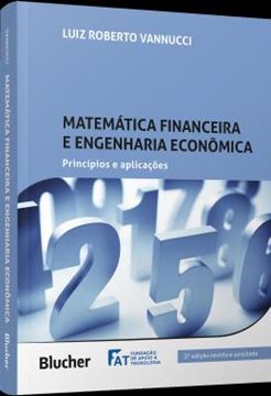 Imagem de MATEMATICA FINANCEIRA E ENGENHARIA ECONOMICA - PRINCIPIOS E APLICACOES - 3ª ED.