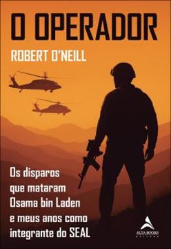 Imagem de O OPERADOR - OS DISPAROS QUE MATARAM OSAMA BIN LADEN E MEUS ANOS COMO INTEGRANTE DO SEAL