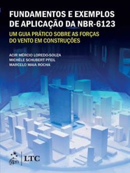 Picture of FUNDAMENTOS E EXEMPLOS DE APLICACAO DA NBR-6123 - UM GUIA PRATICO SOBRE AS FORCAS DO VENTO EM CONSTRUCOES