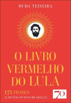 Imagem de O LIVRO VERMELHO DO LULA - 171 FRASES (E MUITAS OUTRAS DE GRACA!)