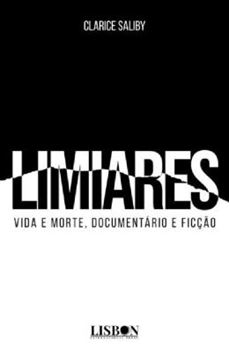 Imagem de LIMIARES VIDA E MORTE, DOCUMENTARIO E FICCAO
