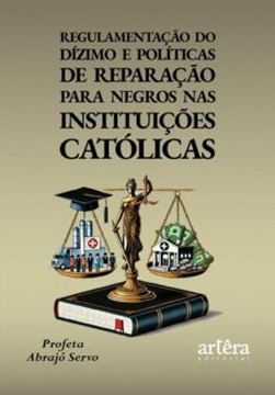 Imagem de REGULAMENTACAO DO DIZIMO E POLITICAS DE REPARACAO PARA NEGROS NAS INSTITUICOES CATOLICAS
