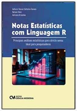 Imagem de NOTAS ESTATISTICAS COM LINGUAGEM R - PRINCIPAIS ANALISES ESTATISTICAS PARA STRICTO SENSU – IDEAL PARA PESQUISADORES