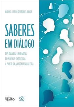 Imagem de SABERES EM DIALOGO - DIPLOMACIAS, LINGUAGENS, FILOSOFIAS E ONTOLOGIAS A PARTIR DA AMAZONIA BRASILEIRA