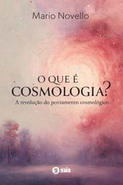 Imagem de O QUE E COSMOLOGIA? - A REVOLUCAO DO PENSAMENTO COSMOLOGICO