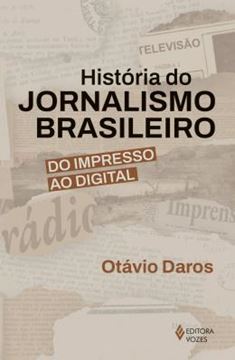 Imagem de HISTORIA DO JORNALISMO BRASILEIRO - DO IMPRESSO AO DIGITAL