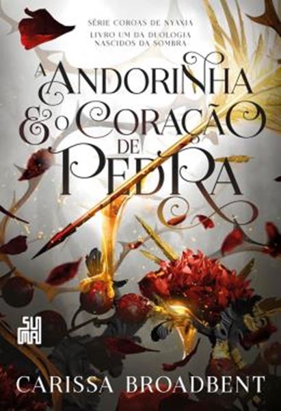 Picture of SERIE COROAS DE NYAXIA - A ANDORINHA E O CORACAO DE PEDRA - LIVRO UM DA DUOLOGIA NASCIDOS DA SOMBRA - VOL. 01