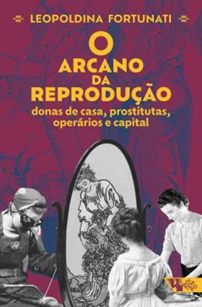 Picture of O ARCANO DA REPRODUCAO - DONAS DE CASA, PROSTITUTAS, OPERARIOS E CAPITAL