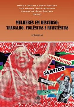 Imagem de COLECAO MULHERES EM DISCURSO - TRABALHO, VIOLENCIAS E RESISTENCIAS - VOL. 04