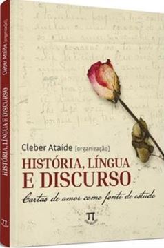 Imagem de HISTORIA, LINGUA E DISCURSO - CARTAS DE AMOR COMO FONTE DE ESTUDO