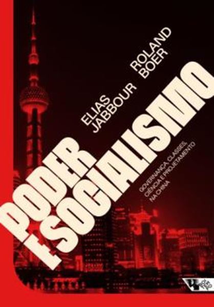 Picture of PODER E SOCIALISMO - GOVERNANCA, CLASSES, CIENCIA E PROJETAMENTO NA CHINA