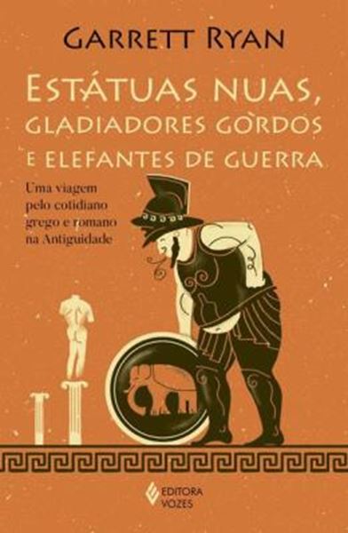 Picture of ESTATUAS NUAS, GLADIADORES GORDOS E ELEFANTES DE GUERRA