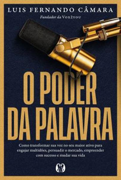 Picture of O PODER DA PALAVRA - COMO TRANSFORMAR SUA VOZ NO SEU MAIOR ATIVO PARA ENGAJAR MULTIDOES, PERSUADIR O MERCADO, EMPREENDER COM SUCESSO E MUDAR SUA VIDA.