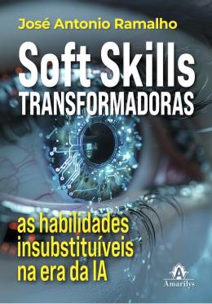 Picture of SOFT SKILLS TRANSFORMADORAS - O GUIA ESSENCIAL PARA SE TORNAR INSUBSTITUIVEL NA ERA DA IA
