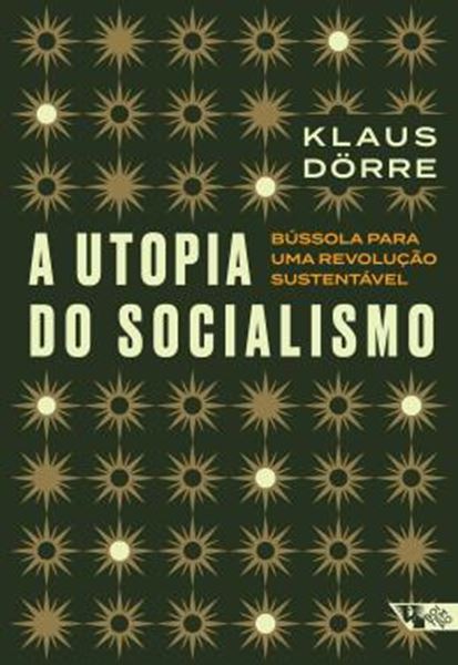 Picture of A UTOPIA DO SOCIALISMO - BUSSOLA PARA UMA REVOLUCAO SUSTENTAVEL