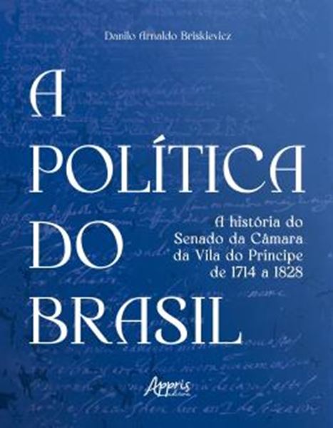 Picture of A POLITICA DO BRASIL - VOLUME 2 - A HISTORIA DO SENADO DA CAMARA DA VILA DO PRINCIPE DE 1714 A 1828