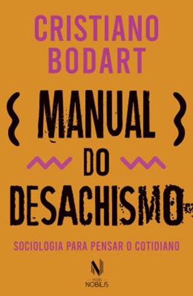 Picture of MANUAL DO DESACHISMO - SOCIOLOGIA PARA PENSAR O COTIDIANO