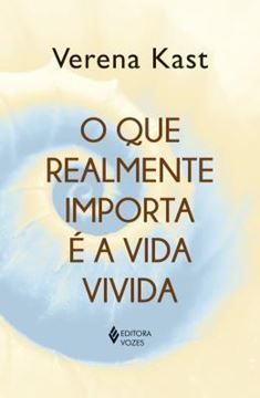 Imagem de O QUE REALMENTE IMPORTA E A VIDA VIVIDA