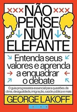 Imagem de NAO PENSE NUM ELEFANTE - ENTENDA SEUS VALORES E APRENDA A ENQUADRAR O DEBATE