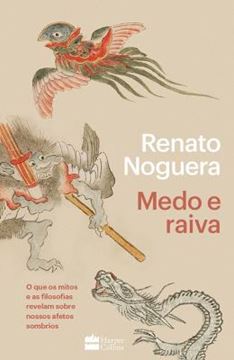 Imagem de MEDO E RAIVA - O QUE OS MITOS E AS FILOSOFIAS REVELAM SOBRE NOSSOS AFETOS SOMBRIO