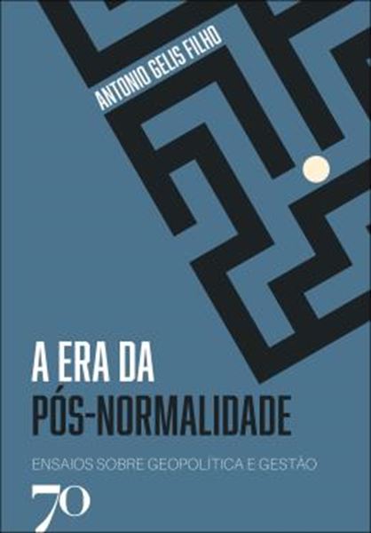 Picture of A ERA DA POS-NORMALIDADE - ENSAIOS SOBRE GEOPOLITICA E GESTAO