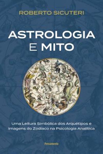 Picture of ASTROLOGIA E MITO - UMA LEITURA SIMBOLICA DOS ARQUETIPOS E IMAGENS DO ZODIACO NA PSICOLOGIA ANALITICA