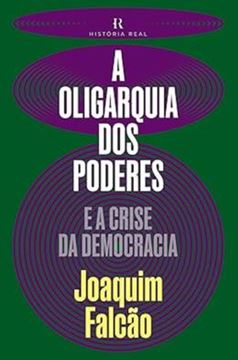Imagem de ORLIGAQUIA DOS PODERES - E A CRISE DA DEMOCRACIA, A