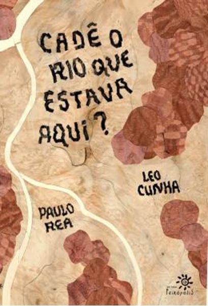Picture of CADE O RIO QUE ESTAVA AQUI?