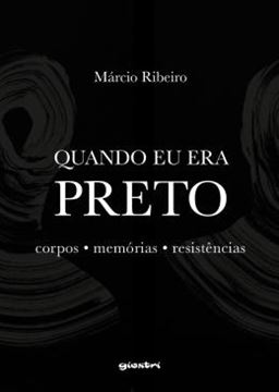 Imagem de QUANDO EU ERA PRETO - CORPOS, MEMORIAS, RESISTENCIAS
