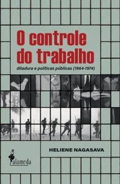 Imagem de O CONTROLE DO TRABALHO - DITADURA E POLITICAS PUBLICAS (1964-1974)