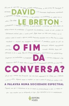 Imagem de O FIM DA CONVERSA - A PALAVRA NUMA SOCIEDADE ESPECTRAL