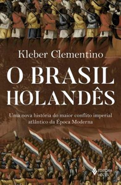 Picture of O BRASIL HOLANDES - UMA NOVA HISTORIA DO MAIOR CONFLITO IMPERIAL ATLANTICO DA EPOCA MODERNA