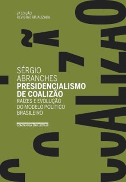 Picture of PRESIDENCIALISMO DE COALIZAO (EDICAO REVISTA E ATUALIZADA) - RAIZES E EVOLUCAO DO MODELO POLITICO BRASILEIRO
