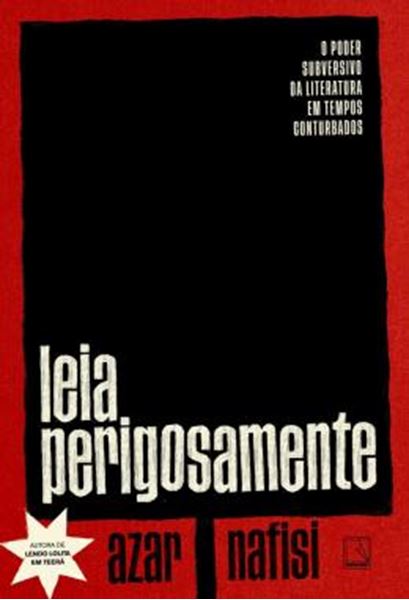 Picture of LEIA PERIGOSAMENTE - O PODER SUBVERSIVO DA LITERATURA EM TEMPOS CONTURBADOS
