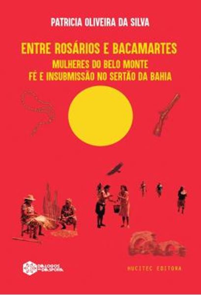 Picture of ENTRE ROSARIOS E BACAMARTES: MULHERES DO BELO MONTE - FE E INSUBMISSAO NO SERTAO DA BAHIA
