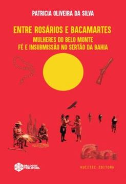 Imagem de ENTRE ROSARIOS E BACAMARTES - MULHERES DO BELO MONTE - FE E INSUBMISSAO NO SERTAO DA BAHIA
